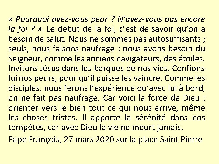  « Pourquoi avez-vous peur ? N’avez-vous pas encore la foi ? » .