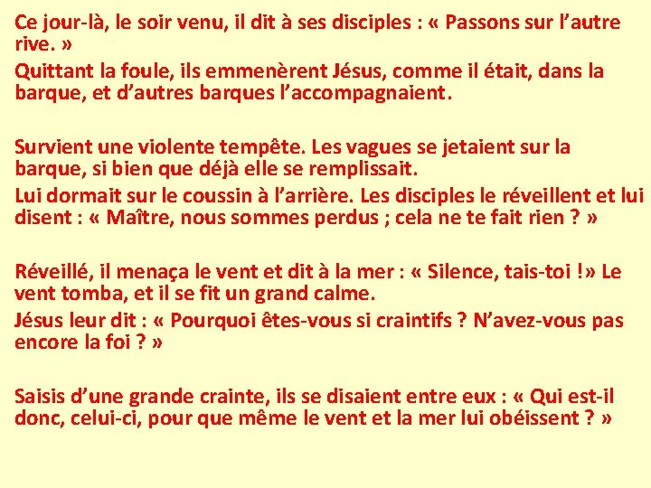 Ce jour-là, le soir venu, il dit à ses disciples : « Passons sur