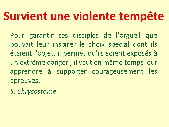 Survient une violente tempête Pour garantir ses disciples de l'orgueil que pouvait leur inspirer