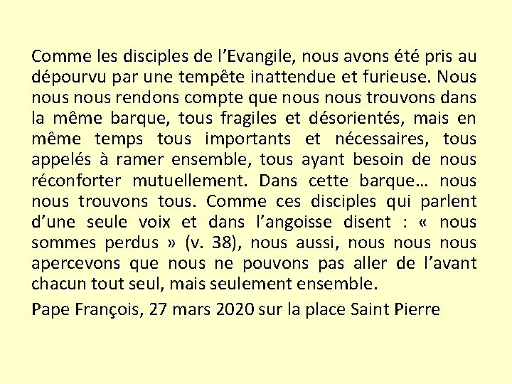 Comme les disciples de l’Evangile, nous avons été pris au dépourvu par une tempête