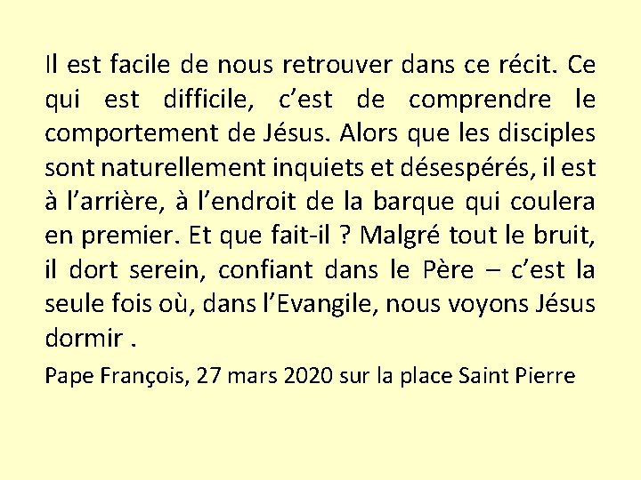 Il est facile de nous retrouver dans ce récit. Ce qui est difficile, c’est