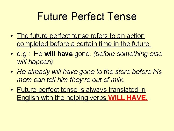Future Perfect Tense • The future perfect tense refers to an action completed before