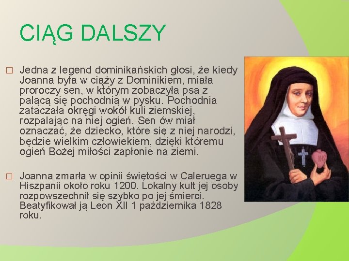 CIĄG DALSZY � Jedna z legend dominikańskich głosi, że kiedy Joanna była w ciąży