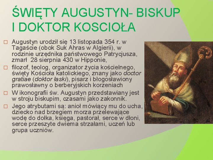 ŚWIĘTY AUGUSTYN- BISKUP I DOKTOR KOSCIOŁA Augustyn urodził się 13 listopada 354 r. w