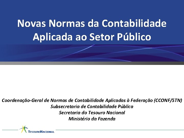 Novas Normas da Contabilidade Aplicada ao Setor Público Coordenação-Geral de Normas de Contabilidade Aplicadas