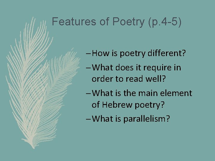 Features of Poetry (p. 4 -5) – How is poetry different? – What does