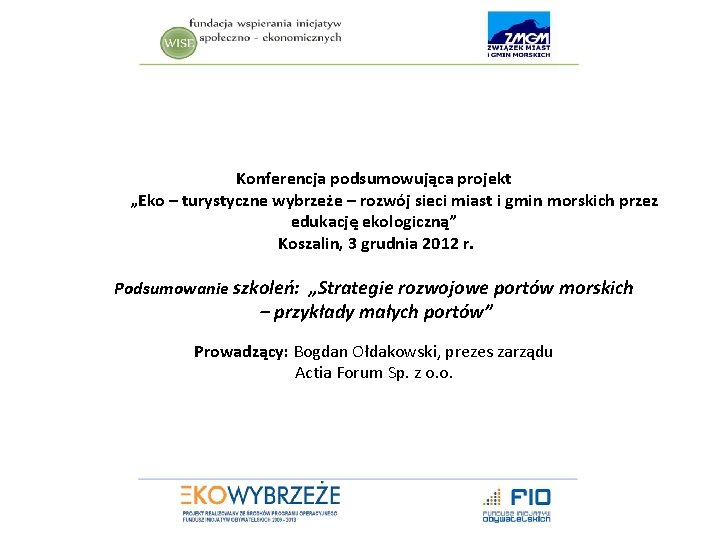 Konferencja podsumowująca projekt „Eko – turystyczne wybrzeże – rozwój sieci miast i gmin morskich