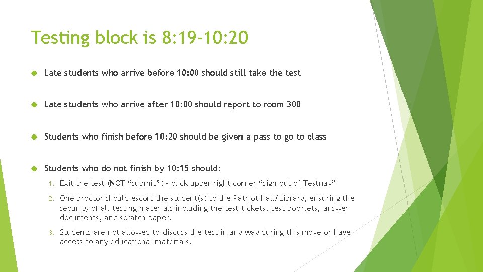 Testing block is 8: 19 -10: 20 Late students who arrive before 10: 00