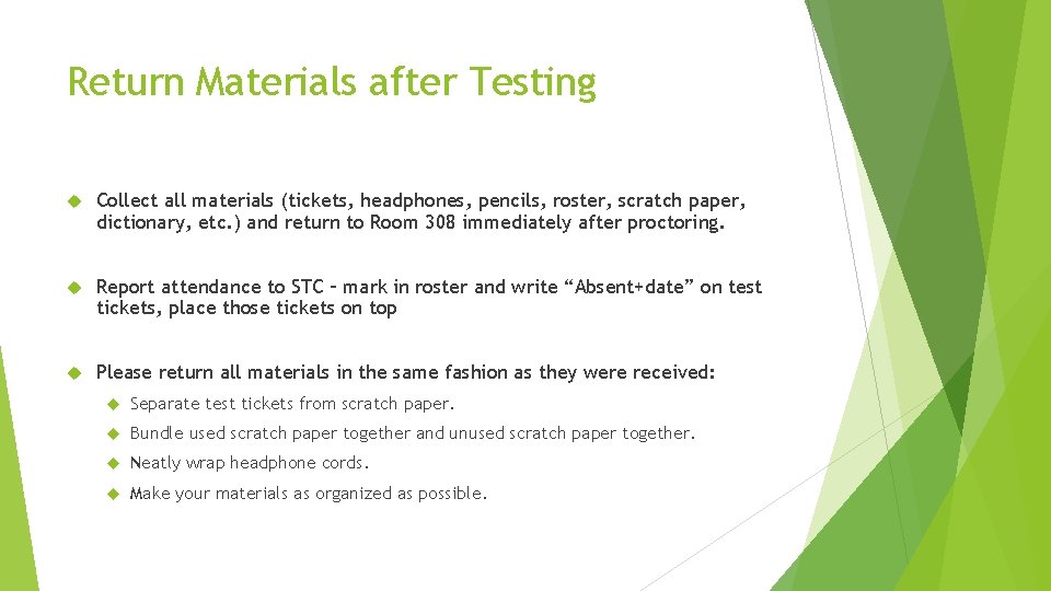 Return Materials after Testing Collect all materials (tickets, headphones, pencils, roster, scratch paper, dictionary,