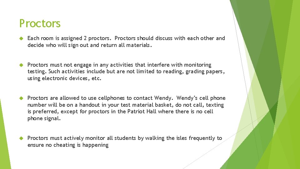 Proctors Each room is assigned 2 proctors. Proctors should discuss with each other and