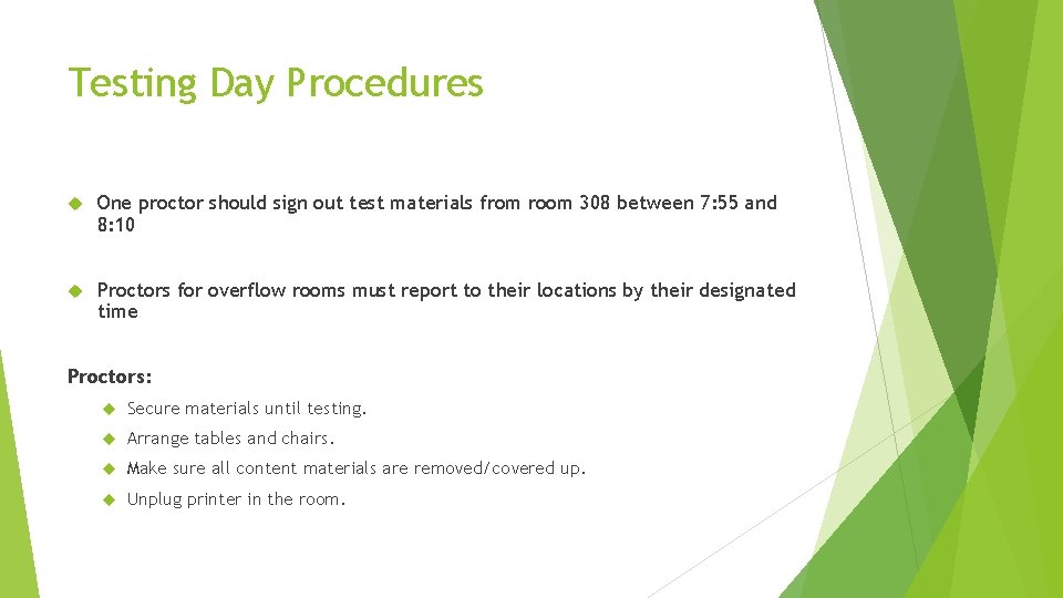 Testing Day Procedures One proctor should sign out test materials from room 308 between