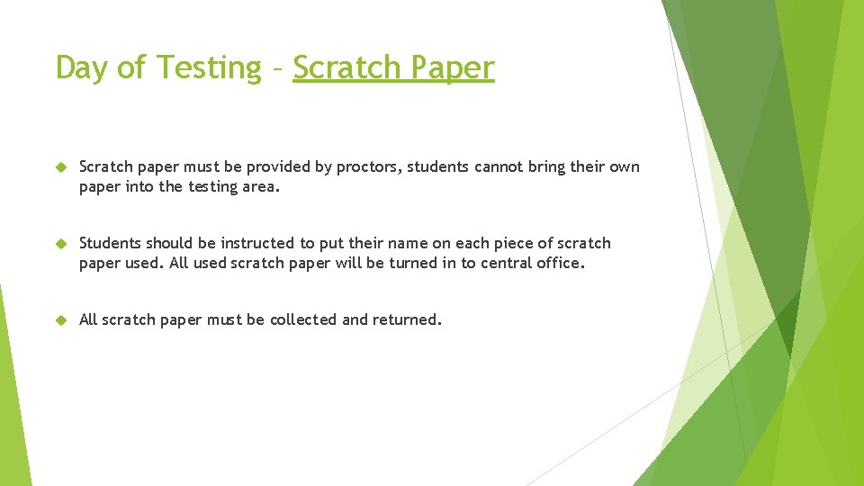 Day of Testing – Scratch Paper Scratch paper must be provided by proctors, students