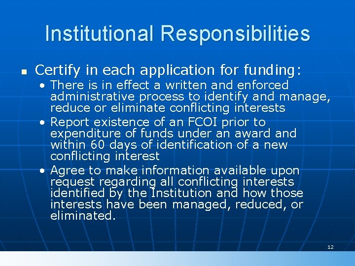 Institutional Responsibilities n Certify in each application for funding: • There is in effect