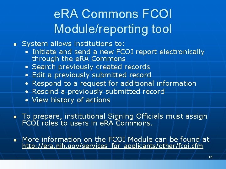 e. RA Commons FCOI Module/reporting tool n System allows institutions to: • Initiate and