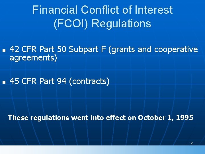 Financial Conflict of Interest (FCOI) Regulations n 42 CFR Part 50 Subpart F (grants