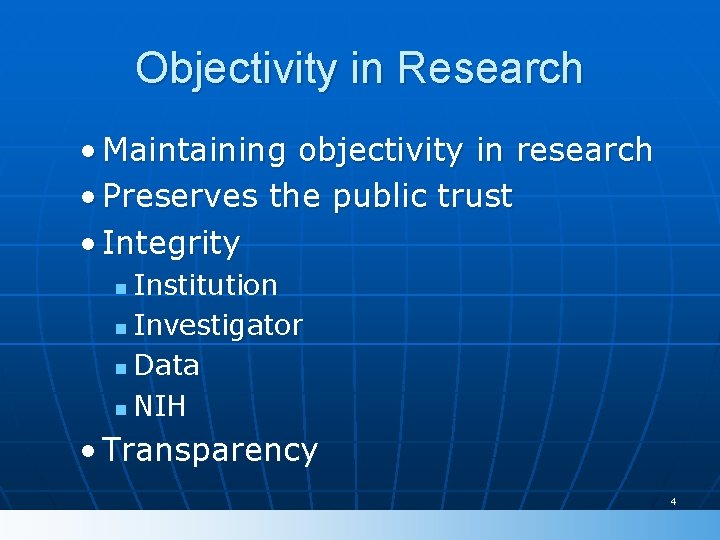 Objectivity in Research • Maintaining objectivity in research • Preserves the public trust •