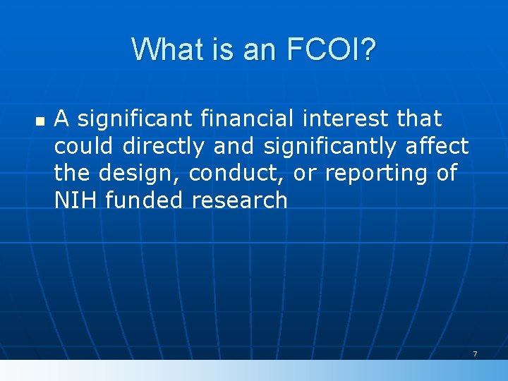 What is an FCOI? n A significant financial interest that could directly and significantly