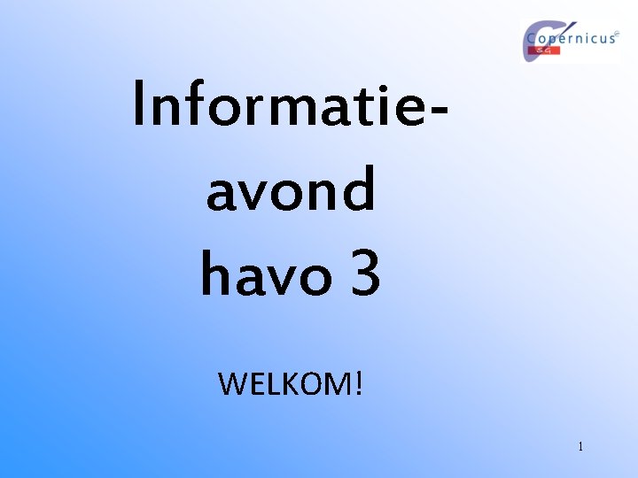 Informatieavond havo 3 WELKOM! 1 