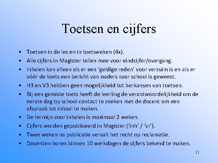 Toetsen en cijfers • Toetsen in de les en in toetsweken (4 x). •