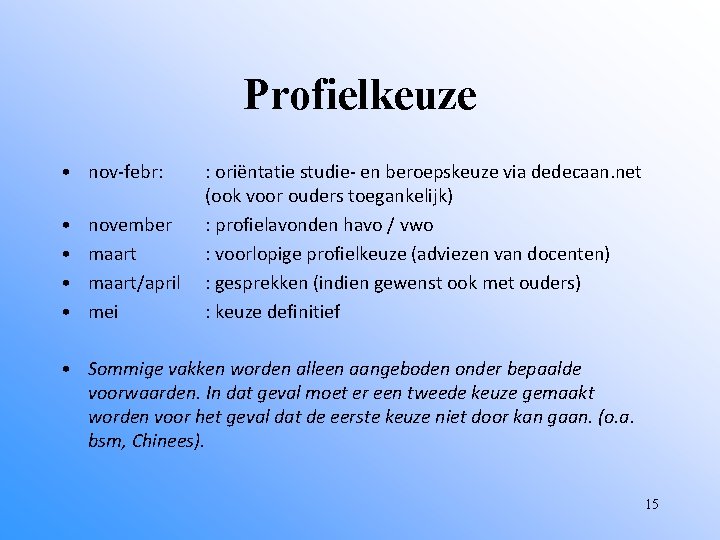 Profielkeuze • nov-febr: • • november maart/april mei : oriëntatie studie- en beroepskeuze via