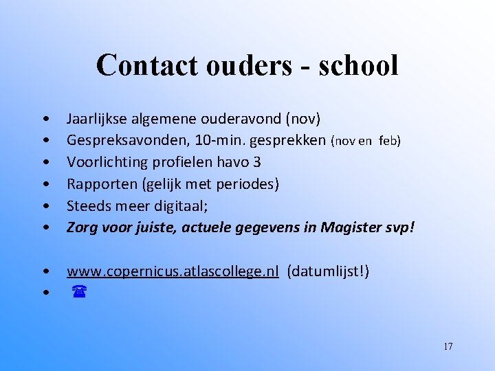 Contact ouders - school • • • Jaarlijkse algemene ouderavond (nov) Gespreksavonden, 10 -min.