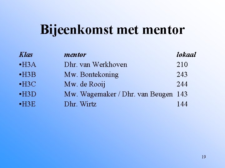 Bijeenkomst mentor Klas • H 3 A • H 3 B • H 3