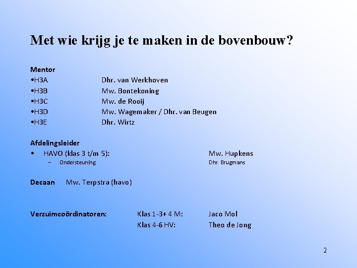 Met wie krijg je te maken in de bovenbouw? Mentor • H 3 A