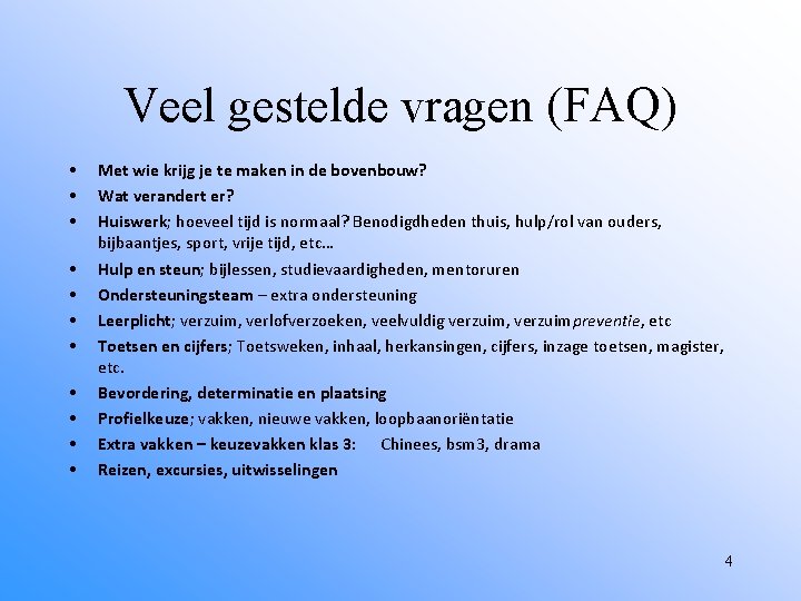 Veel gestelde vragen (FAQ) • • • Met wie krijg je te maken in