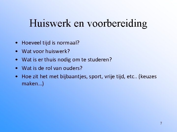 Huiswerk en voorbereiding • • • Hoeveel tijd is normaal? Wat voor huiswerk? Wat