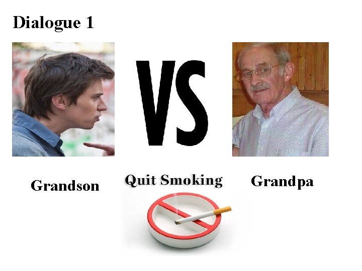 Dialogue 1 Grandson Grandpa 