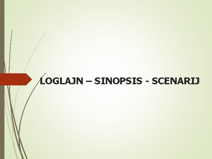 LOGLAJN – SINOPSIS - SCENARIJ 