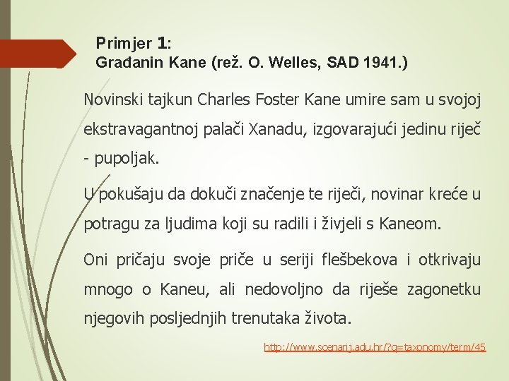 Primjer 1: Građanin Kane (rež. O. Welles, SAD 1941. ) Novinski tajkun Charles Foster