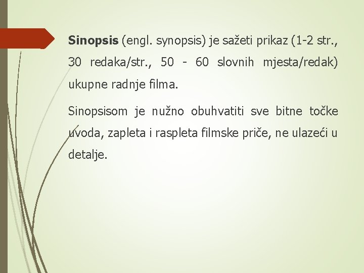 Sinopsis (engl. synopsis) je sažeti prikaz (1 -2 str. , 30 redaka/str. , 50