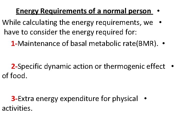 Energy Requirements of a normal person • While calculating the energy requirements, we •