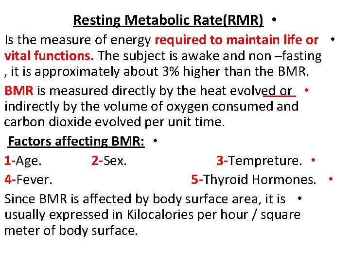 Resting Metabolic Rate(RMR) • Is the measure of energy required to maintain life or