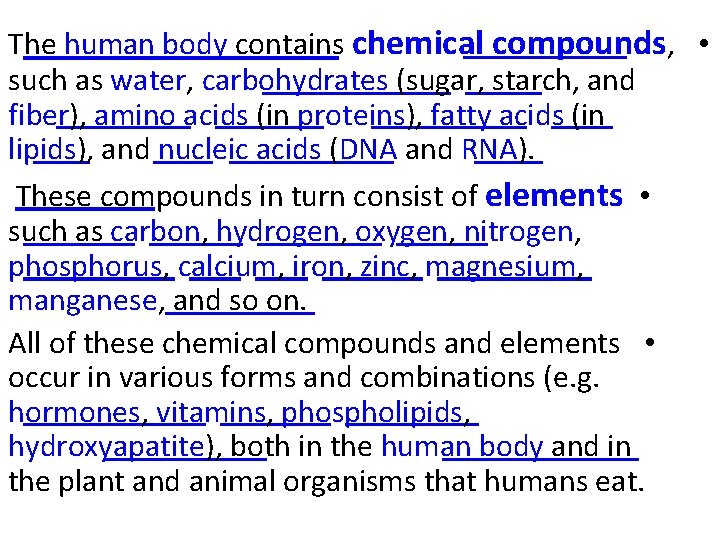 The human body contains chemical compounds, • such as water, carbohydrates (sugar, starch, and