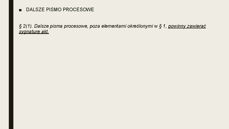 ■ DALSZE PISMO PROCESOWE § 2(1). Dalsze pisma procesowe, poza elementami określonymi w §