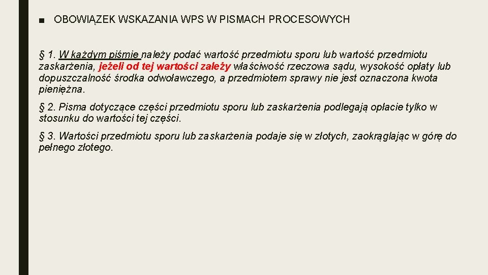 ■ OBOWIĄZEK WSKAZANIA WPS W PISMACH PROCESOWYCH § 1. W każdym piśmie należy podać