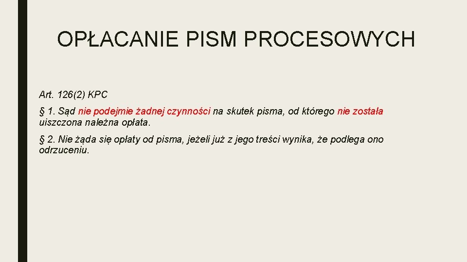 OPŁACANIE PISM PROCESOWYCH Art. 126(2) KPC § 1. Sąd nie podejmie żadnej czynności na