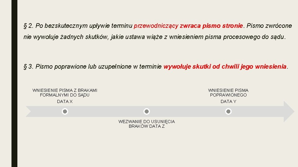 § 2. Po bezskutecznym upływie terminu przewodniczący zwraca pismo stronie. Pismo zwrócone nie wywołuje