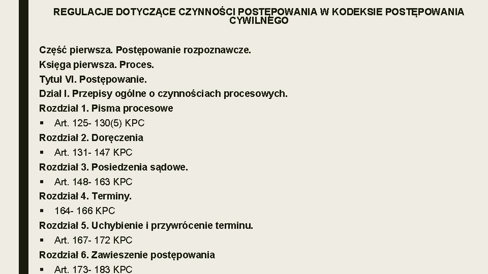 REGULACJE DOTYCZĄCE CZYNNOŚCI POSTĘPOWANIA W KODEKSIE POSTĘPOWANIA CYWILNEGO Część pierwsza. Postępowanie rozpoznawcze. Księga pierwsza.