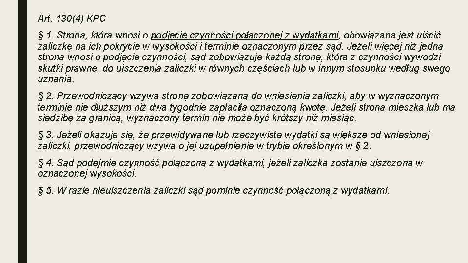 Art. 130(4) KPC § 1. Strona, która wnosi o podjęcie czynności połączonej z wydatkami,