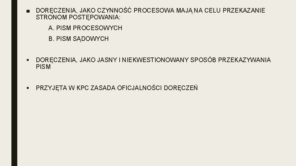 ■ DORĘCZENIA, JAKO CZYNNOŚĆ PROCESOWA MAJĄ NA CELU PRZEKAZANIE STRONOM POSTĘPOWANIA: A. PISM PROCESOWYCH
