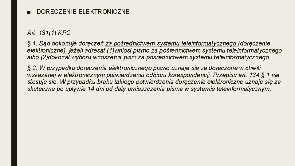 ■ DORĘCZENIE ELEKTRONICZNE Art. 131(1) KPC § 1. Sąd dokonuje doręczeń za pośrednictwem systemu
