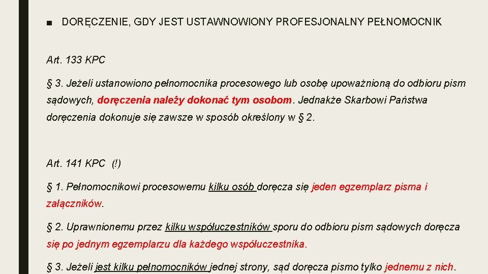 ■ DORĘCZENIE, GDY JEST USTAWNOWIONY PROFESJONALNY PEŁNOMOCNIK Art. 133 KPC § 3. Jeżeli ustanowiono