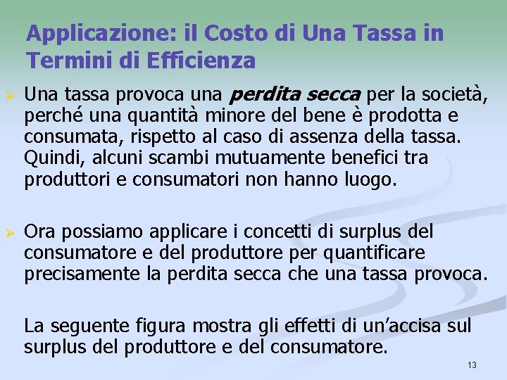 Applicazione: il Costo di Una Tassa in Termini di Efficienza Ø Ø Una tassa Applicazione: il Costo di Una Tassa in Termini di Efficienza Ø Ø Una tassa