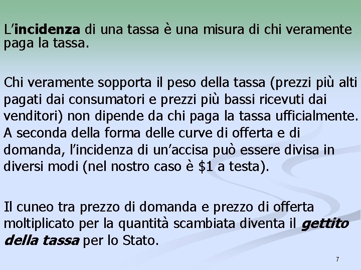 L’incidenza di una tassa è una misura di chi veramente paga la tassa. Chi L’incidenza di una tassa è una misura di chi veramente paga la tassa. Chi
