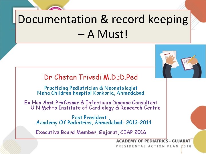 Documentation & record keeping – A Must! Dr Chetan Trivedi M. D. ; D. Documentation & record keeping – A Must! Dr Chetan Trivedi M. D. ; D.