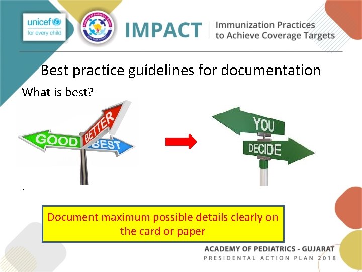 Best practice guidelines for documentation What is best? . Document maximum possible details clearly Best practice guidelines for documentation What is best? . Document maximum possible details clearly