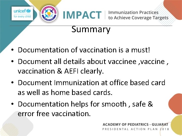 Summary • Documentation of vaccination is a must! • Document all details about vaccinee Summary • Documentation of vaccination is a must! • Document all details about vaccinee